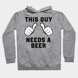 This Guy Needs A Beer Hoodie